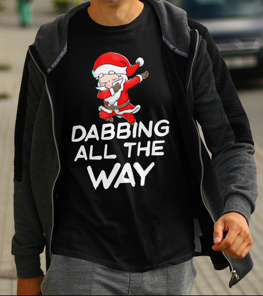 Christmas Santa Claus Dabbing All The Way T-Shirt