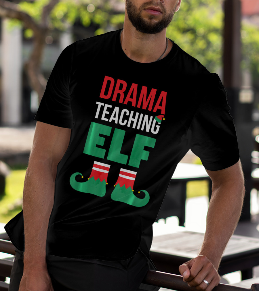 Drama Teaching ELF Christmas Drama Teacher Costume T-Shirt