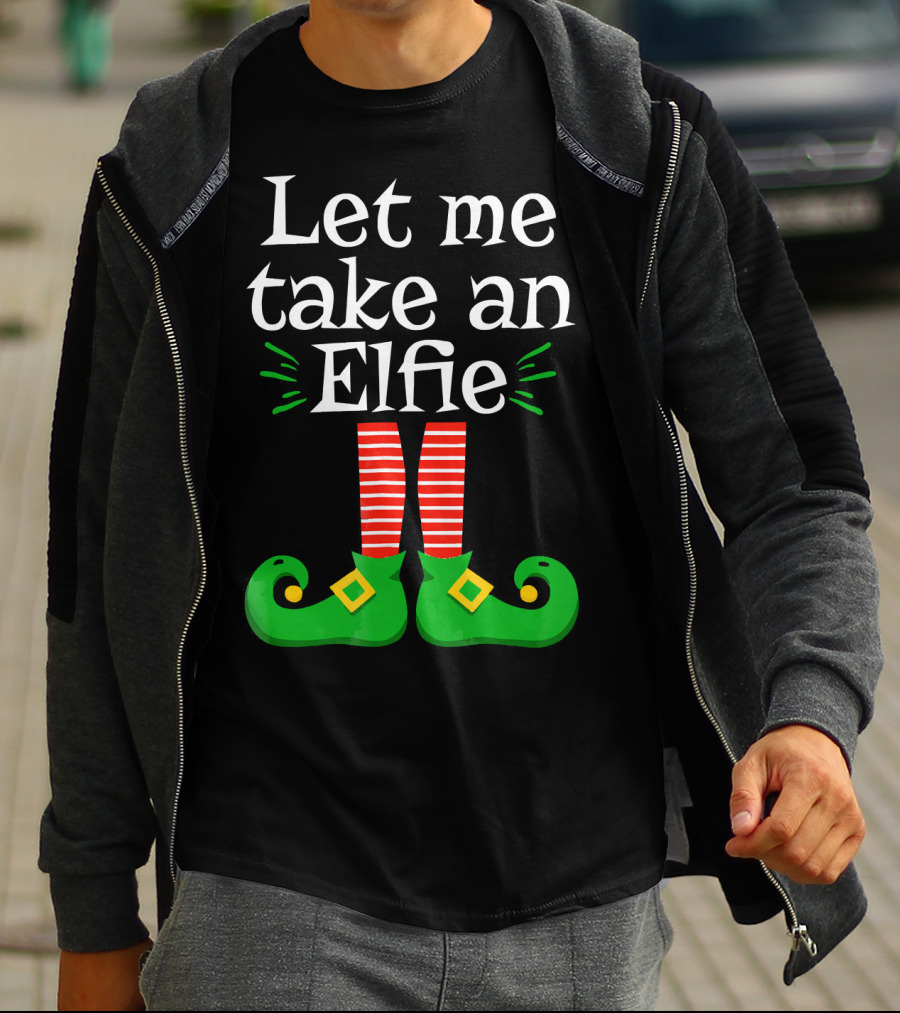 Let Me Take An Elfie Green Shoes Red Striped Legs Elf Selfie T-Shirt