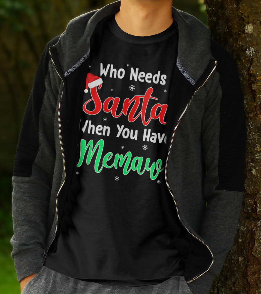 Who Needs Santa When You Have Memaw Christmas Hat And Snowflakes T-Shirt