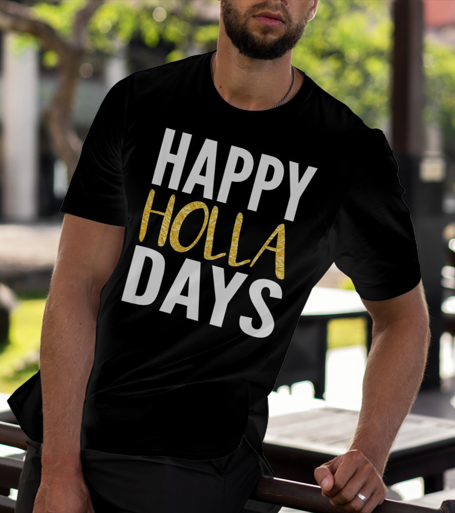HAPPY HOLLA DAYS Holiday Festive Celebration Text T-Shirt