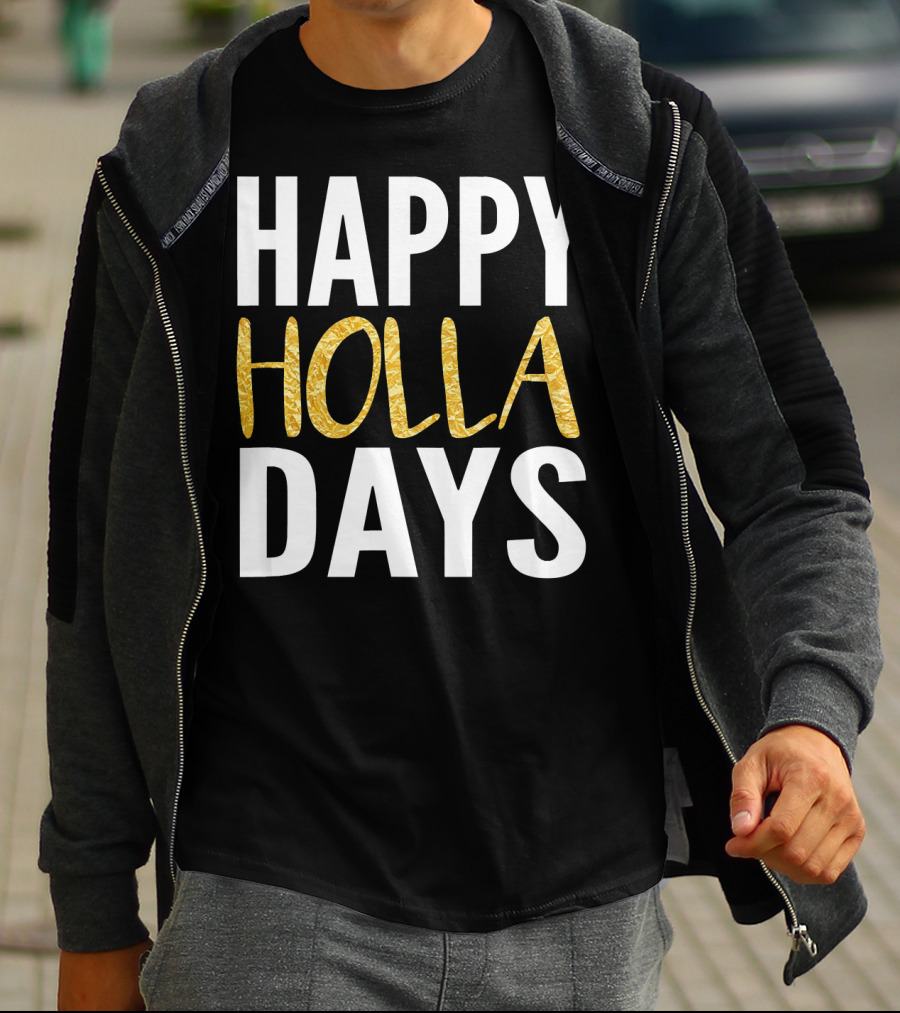 HAPPY HOLLA DAYS Holiday Festive Celebration Text T-Shirt