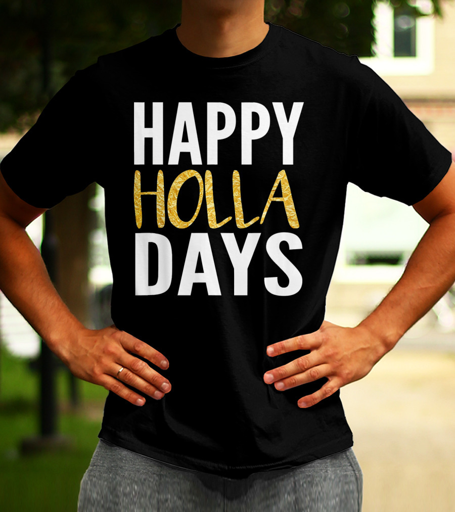 HAPPY HOLLA DAYS Holiday Festive Celebration Text T-Shirt