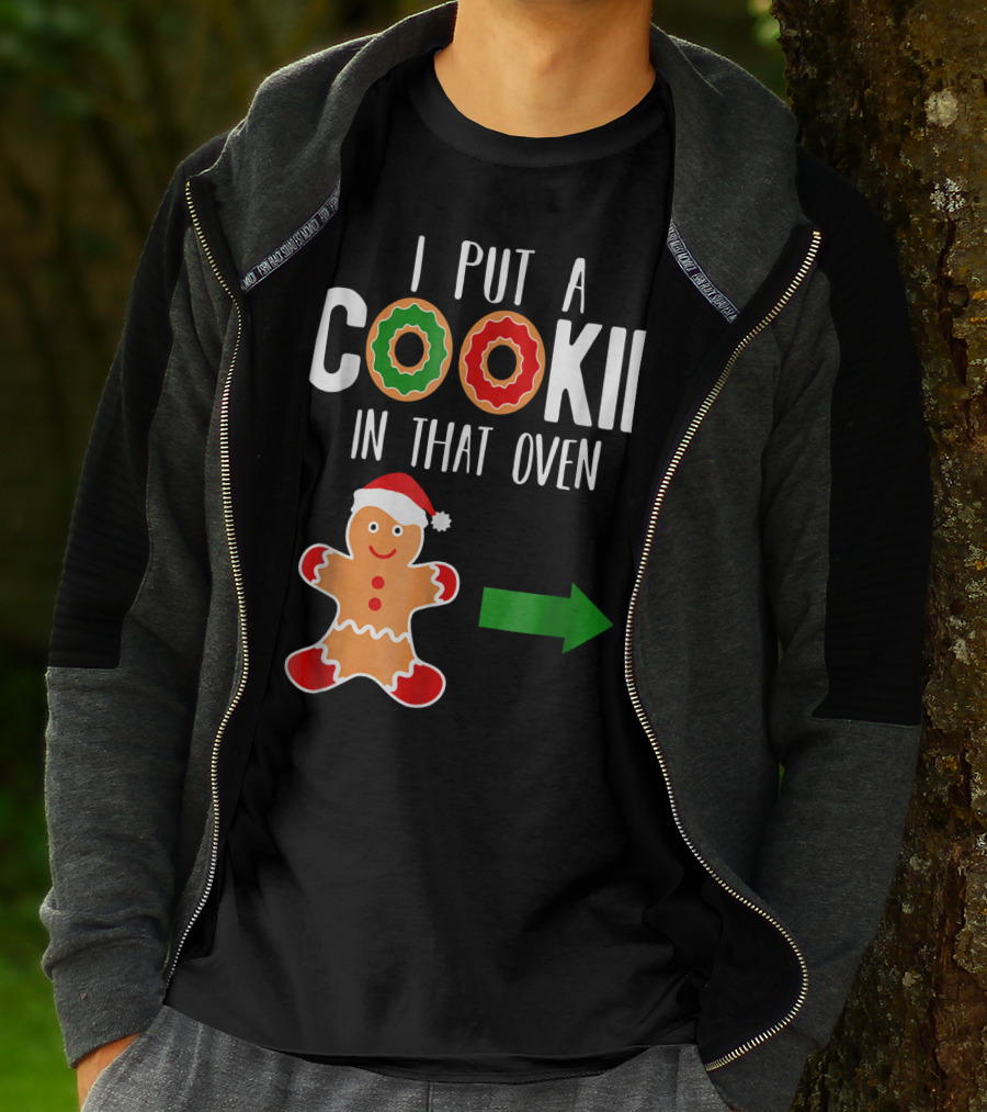 I Put A Cookie In That Oven Dad Gingerbread Christmas Holiday T-Shirt