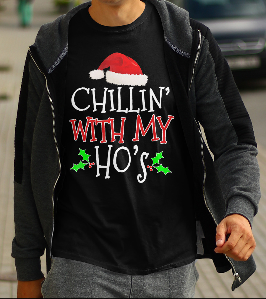 Chillin' With My Ho's Santa Hat Holly Christmas T-Shirt