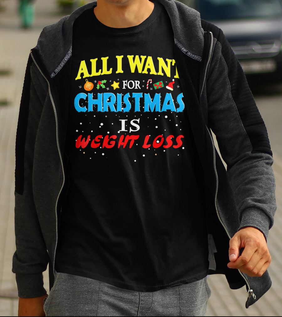 All I Want For Christmas Is Weight Loss Holiday Humor T-Shirt