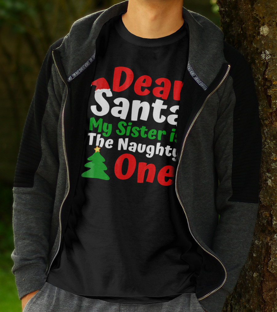 Dear Santa My Sister Is The Naughty One Christmas Tree Santa Hat T-Shirt