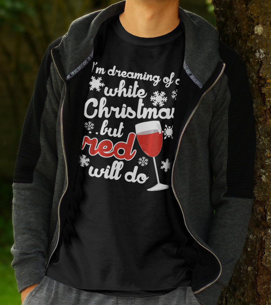 I'm Dreaming Of A White Christmas But Red Will Do Snowflakes Wine Glass T-Shirt