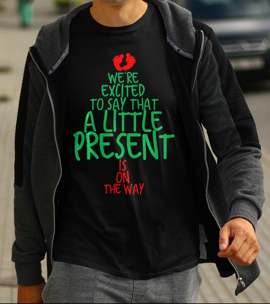 We're Excited To Say That A Little Present Is On The Way T-Shirt