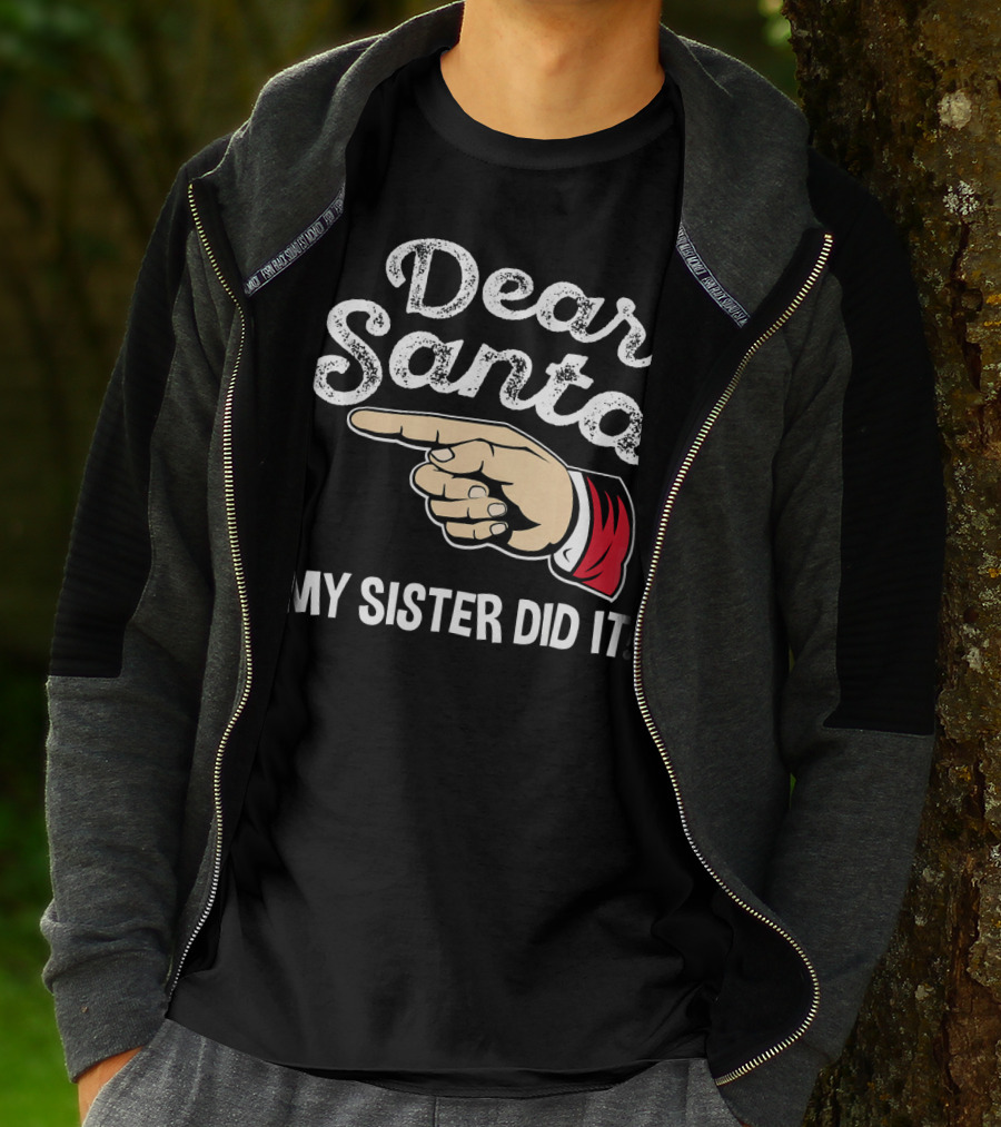Dear Santa My Sister Did It Family Santa Finger Pointing Christmas T-Shirt