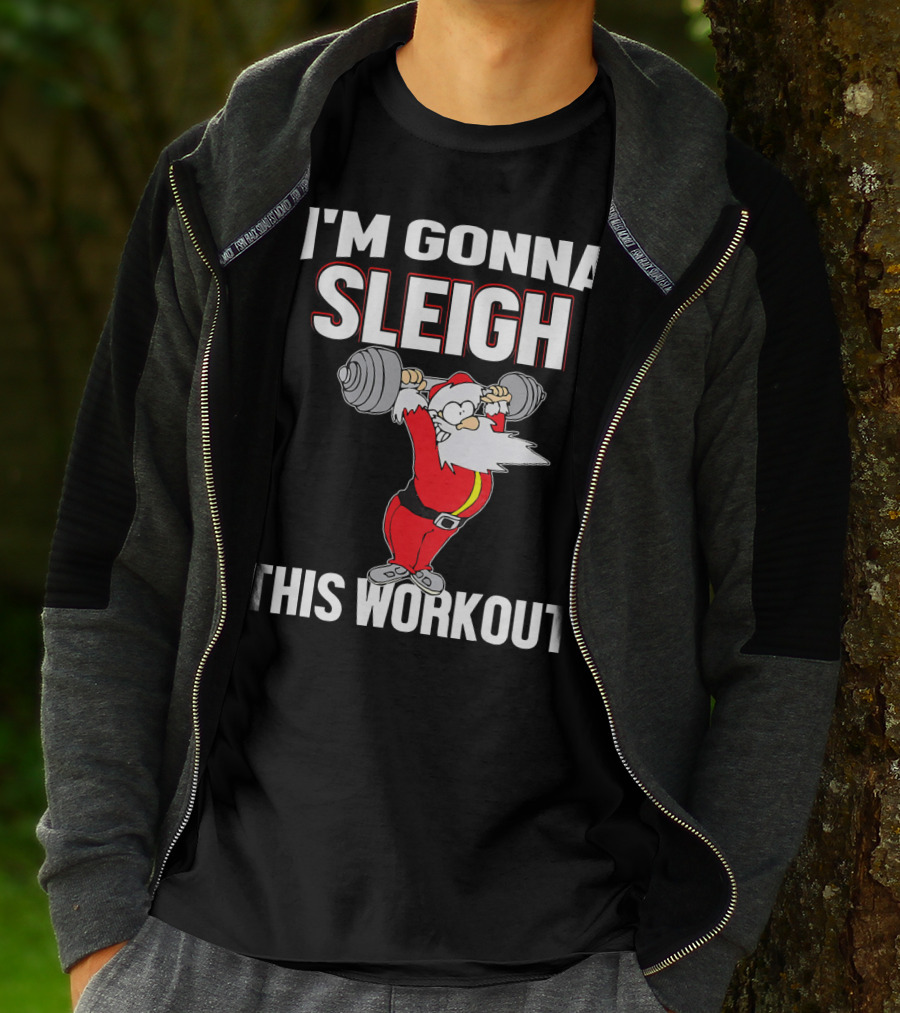 I'm Gonna Sleigh This Workout Santa Lifting Weights T-Shirt