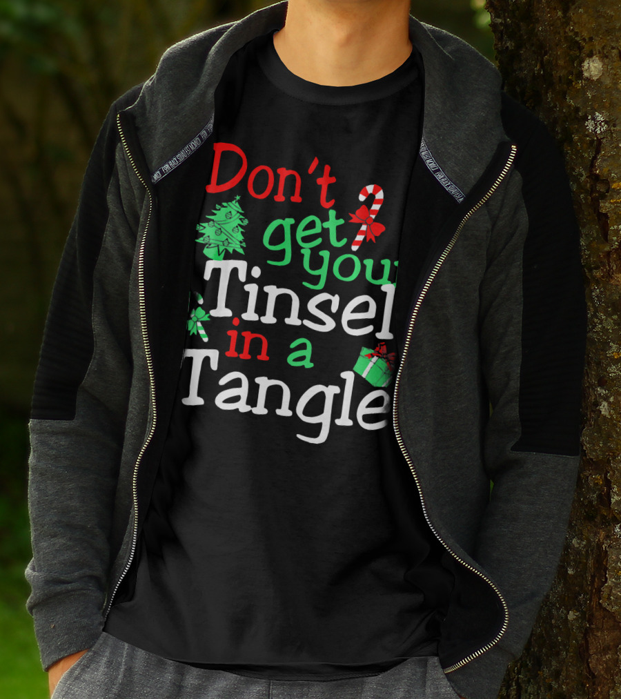 Don't Get Your Tinsel In A Tangle Christmas Tree Candy Cane Gift T-Shirt