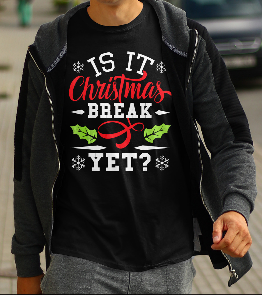 Is It Christmas Break Yet? Snowflakes And Holly T-Shirt