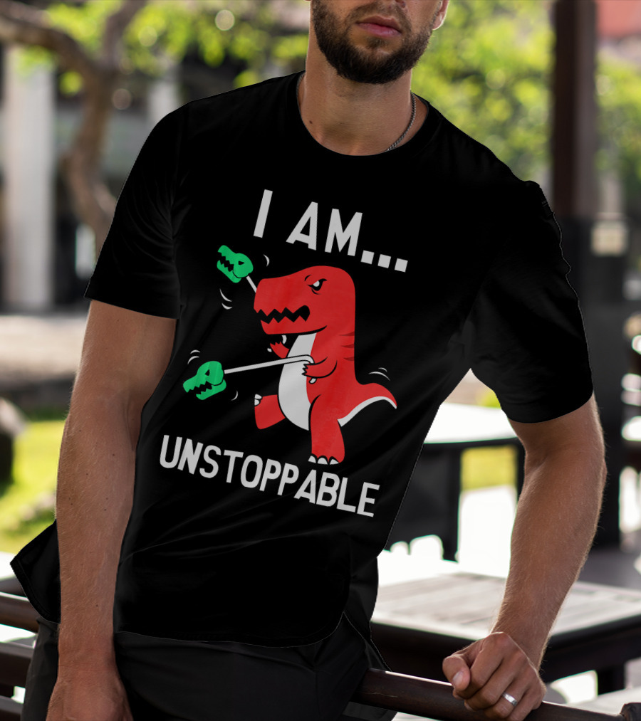 I Am Unstoppable Dinosaur T-Rex With Grabbers T-Shirt