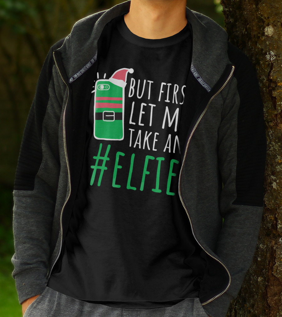 But First Let Me Take An #Elfie Funny Elf Santa Hat Phone T-Shirt