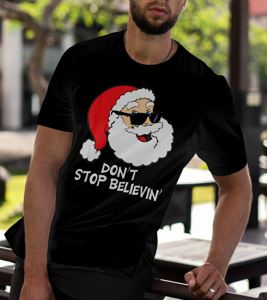 Don't Stop Believin' Santa With Sunglasses Christmas Co T-Shirt