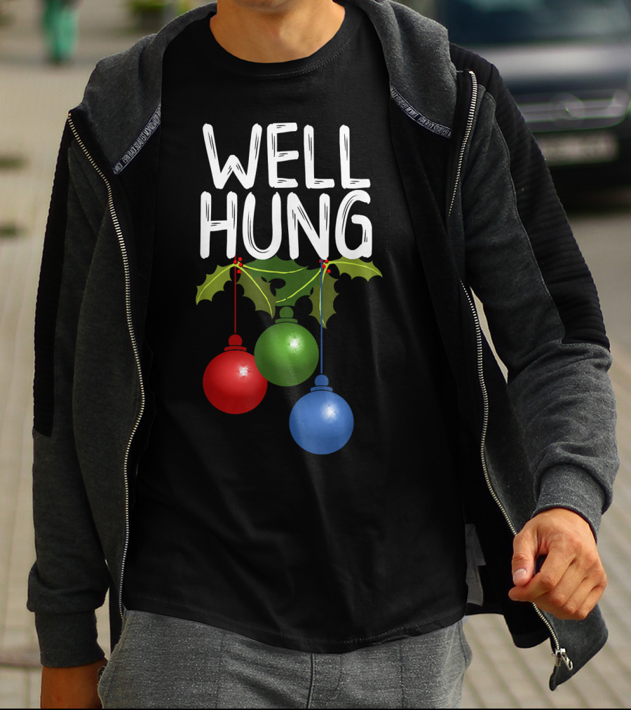 Well Hung Christmas Ornaments With Holly T-Shirt