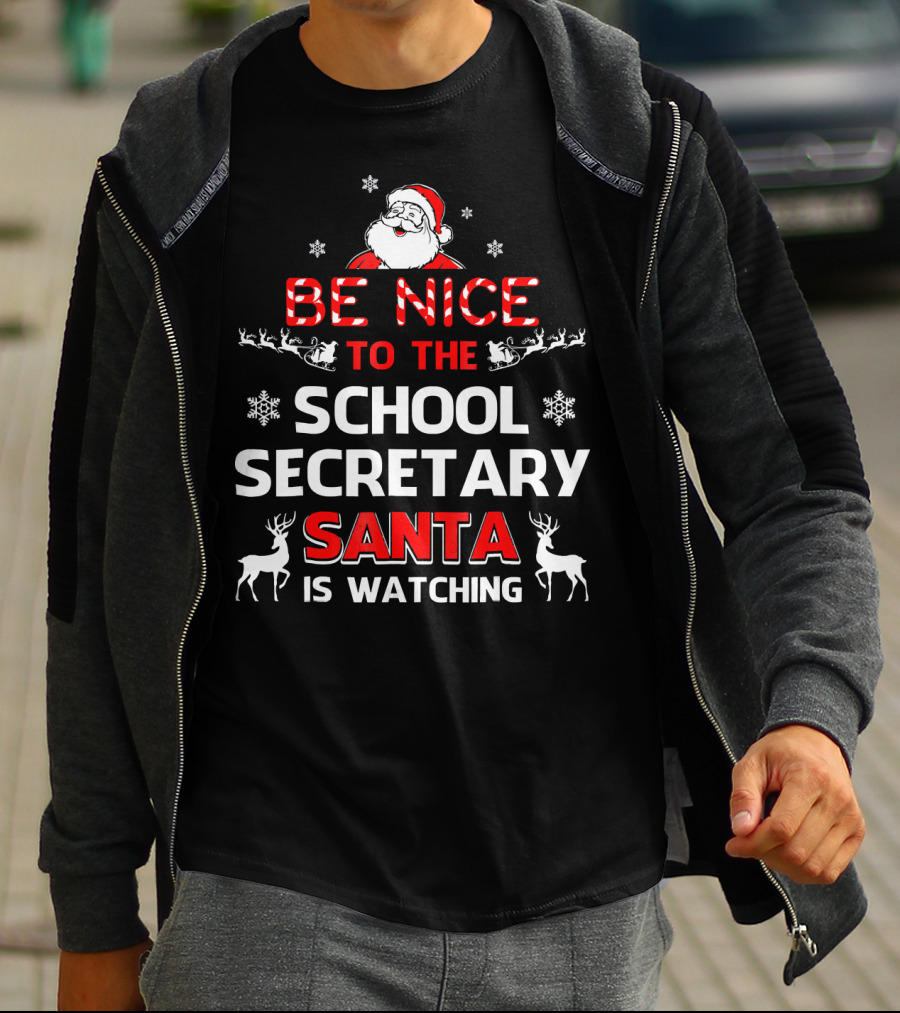 Be Nice To The School Secretary Santa Is Watching T-Shirt