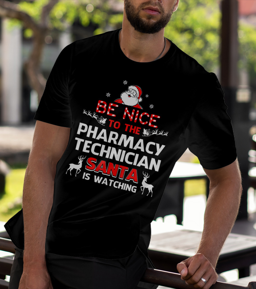 Be Nice To The Pharmacy Technician Santa Is Watching With Reindeer And Snowflakes T-Shirt