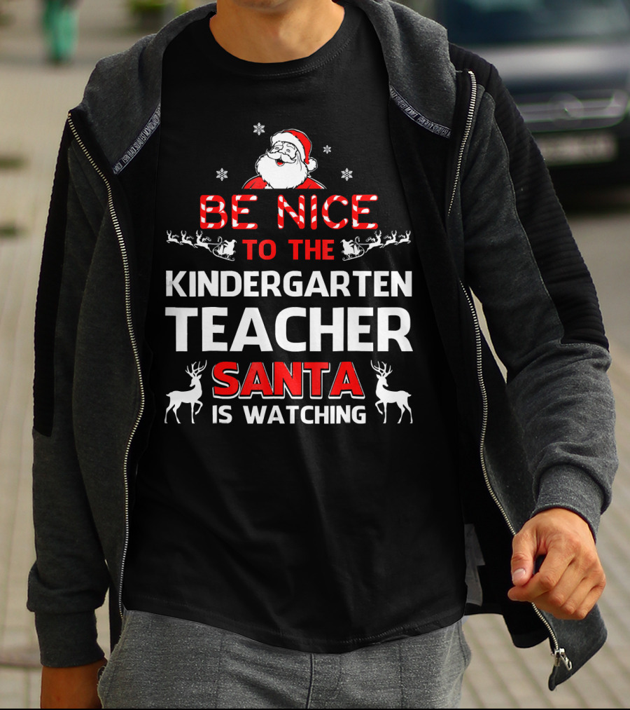 Be Nice To The Kindergarten Teacher Santa Is Watching Christmas Holiday Reindeer Snowflakes T-Shirt