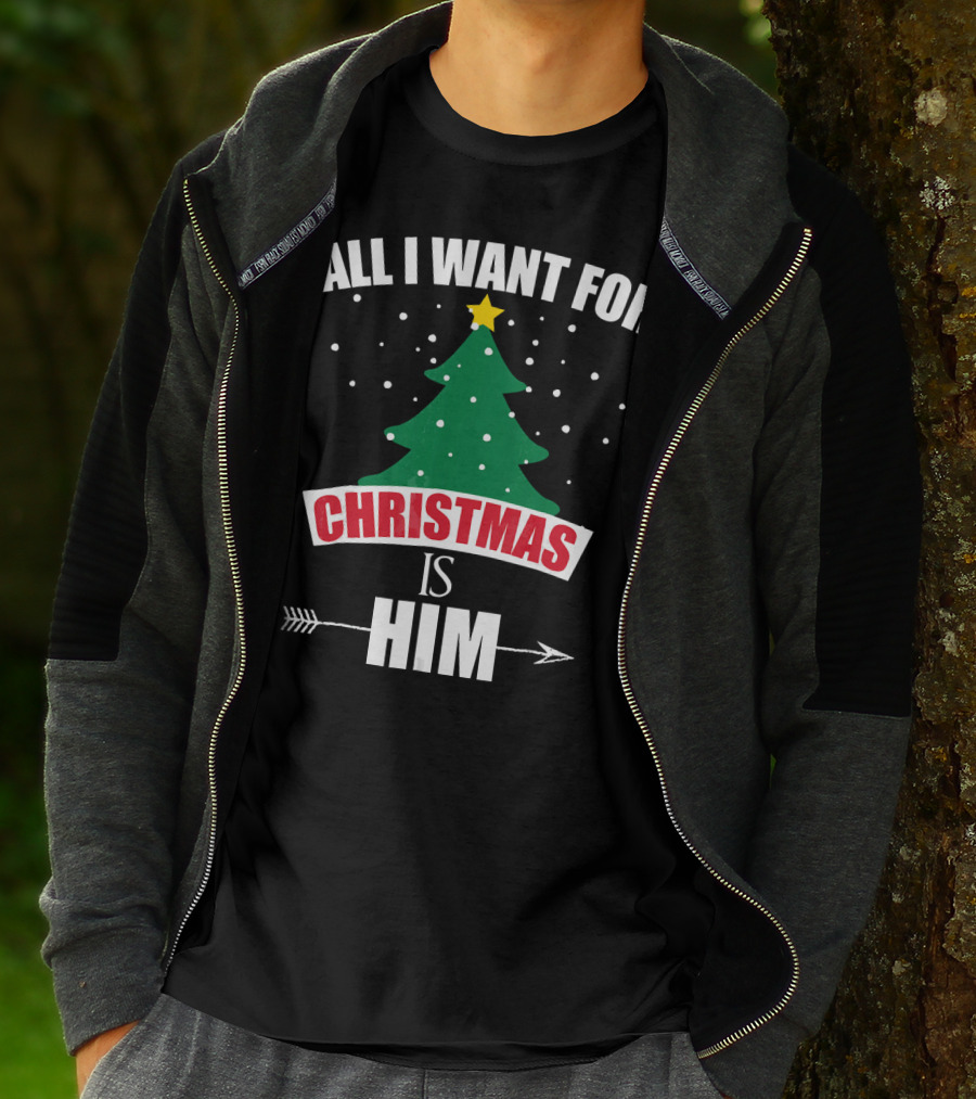 All I Want For Christmas Is Him T-Shirt