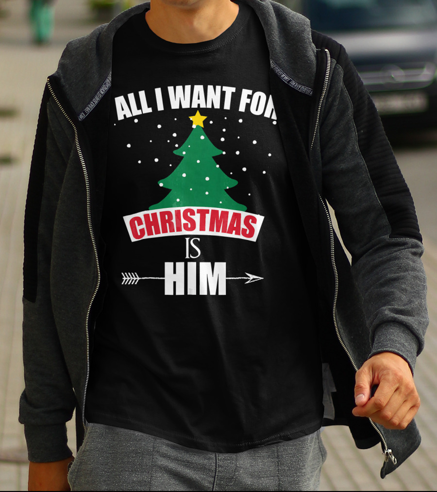All I Want For Christmas Is Him T-Shirt