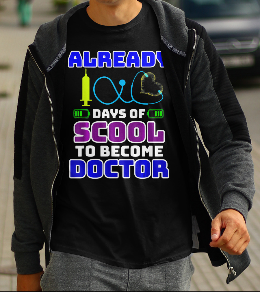 Already 100 Days Of Scool To Become Doctor T-Shirt