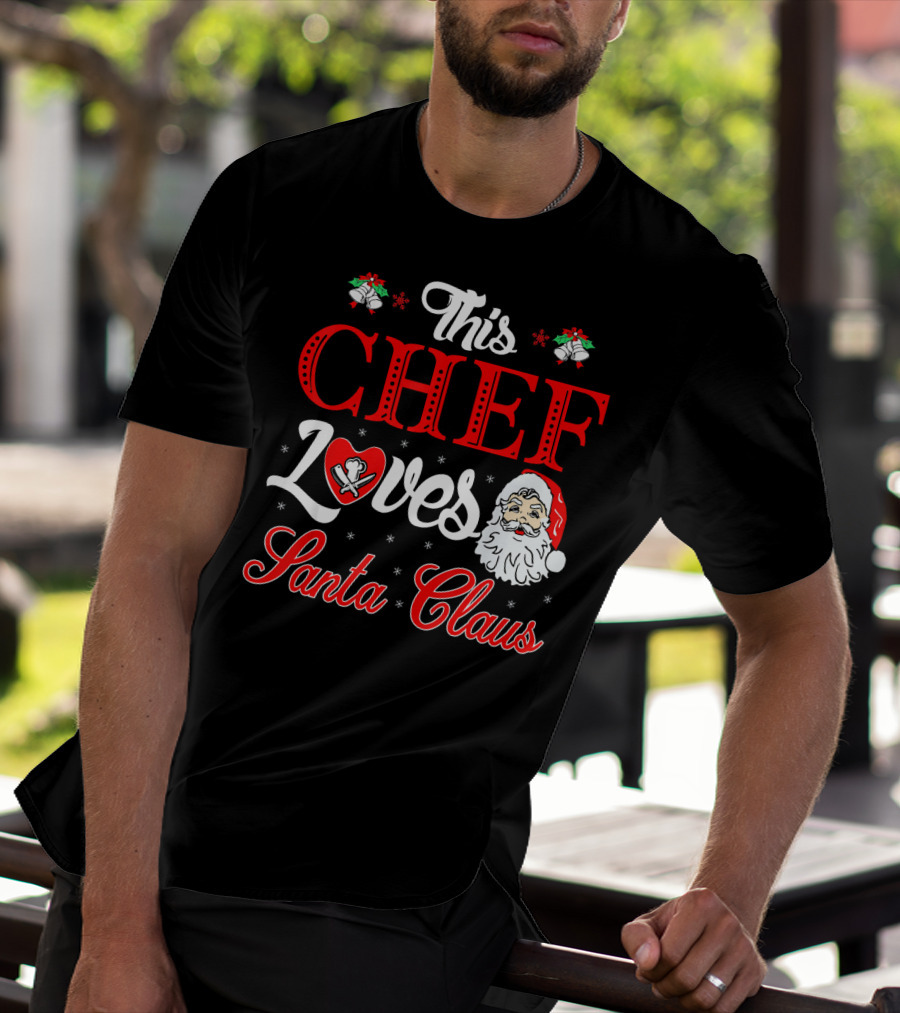 This Chef Loves Santa Claus T-Shirt