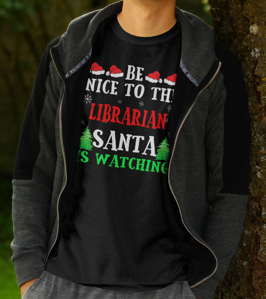 Be Nice To The Librarian Santa Is Watching With Santa Hats Snowflakes And Christmas Trees T-Shirt