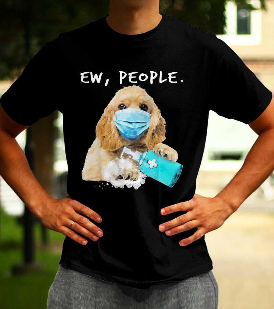 Ew People American Cocker Spaniel Dog Wearing Mask Holding Hand Sanitizer T-Shirt