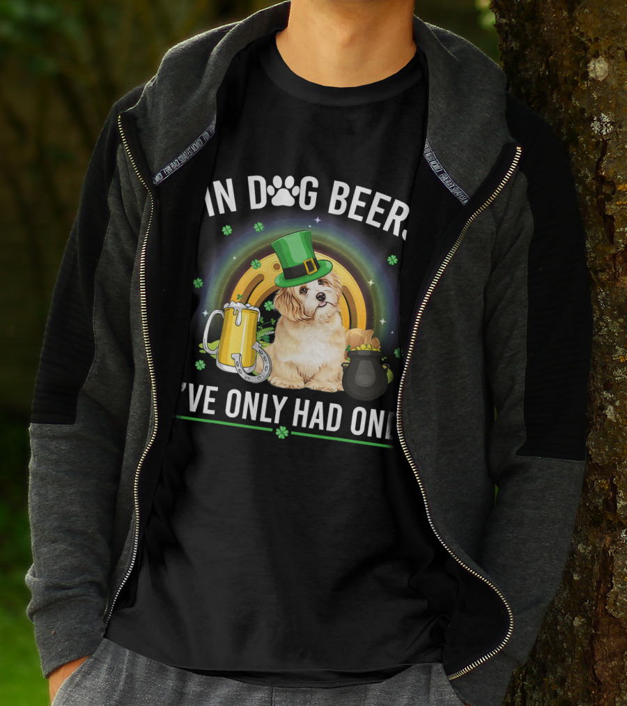 In Dog Beers I've Only Had One St Patrick's Day Maltese Dog Beer Drink T-Shirt