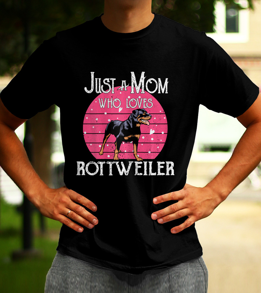 Just A Mom Who Loves Rottweiler T-Shirt