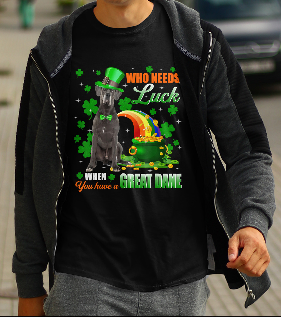 Who Needs Luck When You Have A Great Dane With Shamrocks And Pot Of Gold T-Shirt