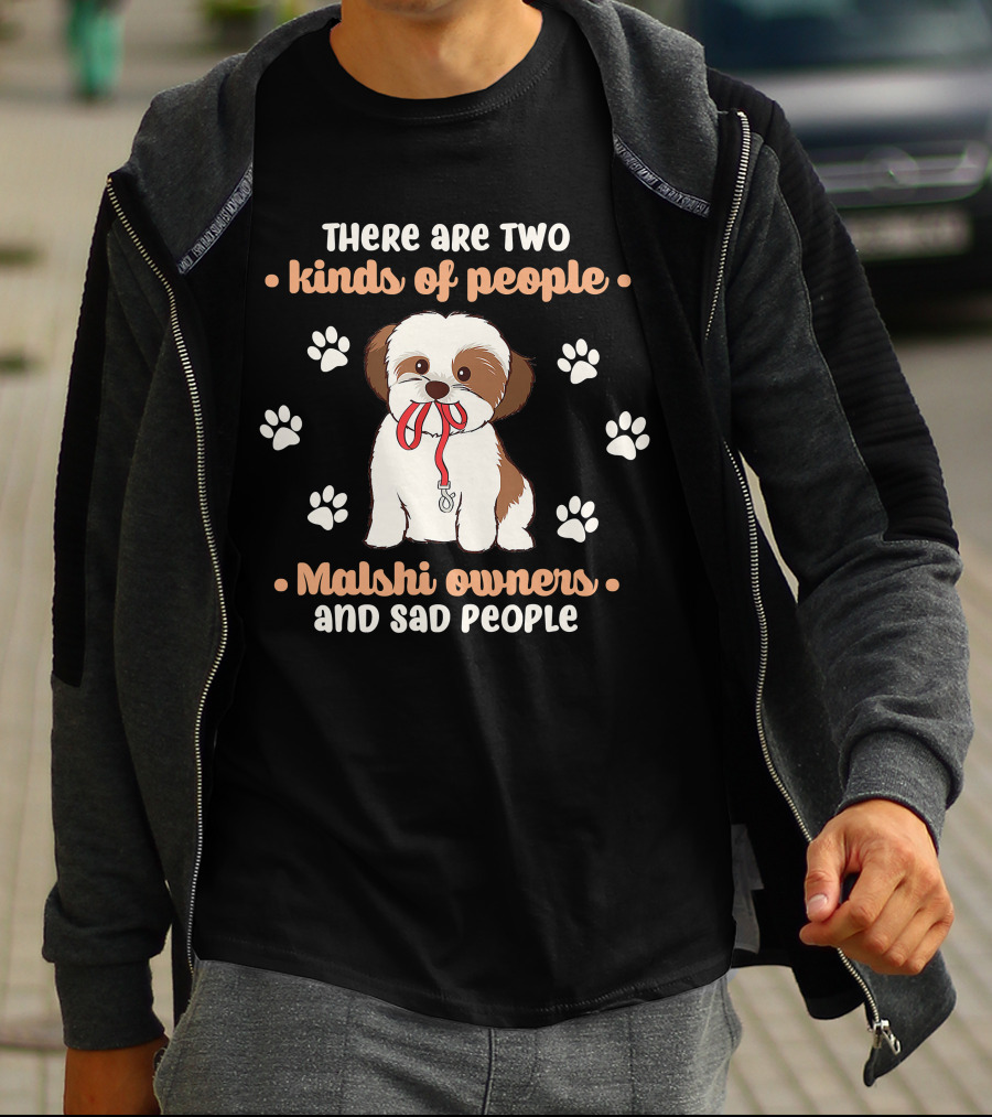 There Are Two Kinds Of People Malshi Owners And Sad People T-Shirt