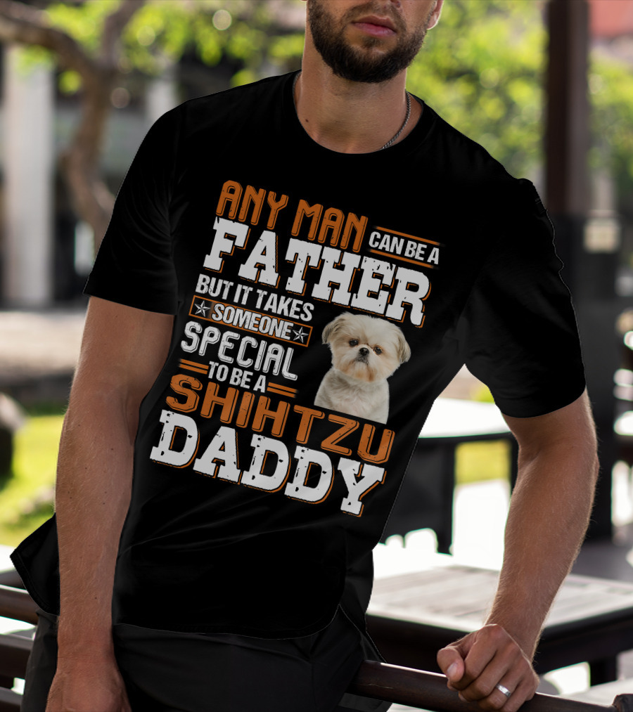 Any Man Father Someone Special Shih Tzu Daddy T-Shirt