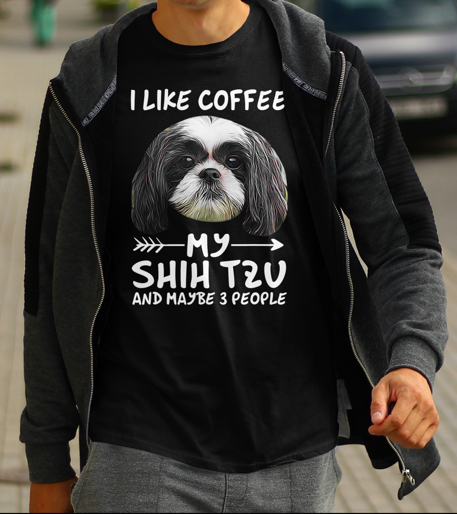 I Like Coffee My Shih Tzu And Maybe 3 People Dog Lover's Humorous T-Shirt