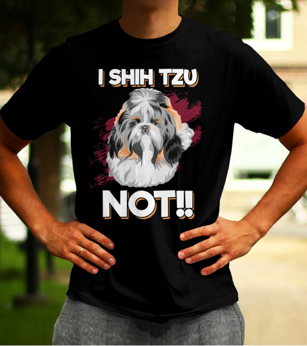 I Shih Tzu Not Cute Long Soft Fur Groomed Dog Art Funny T-Shirt
