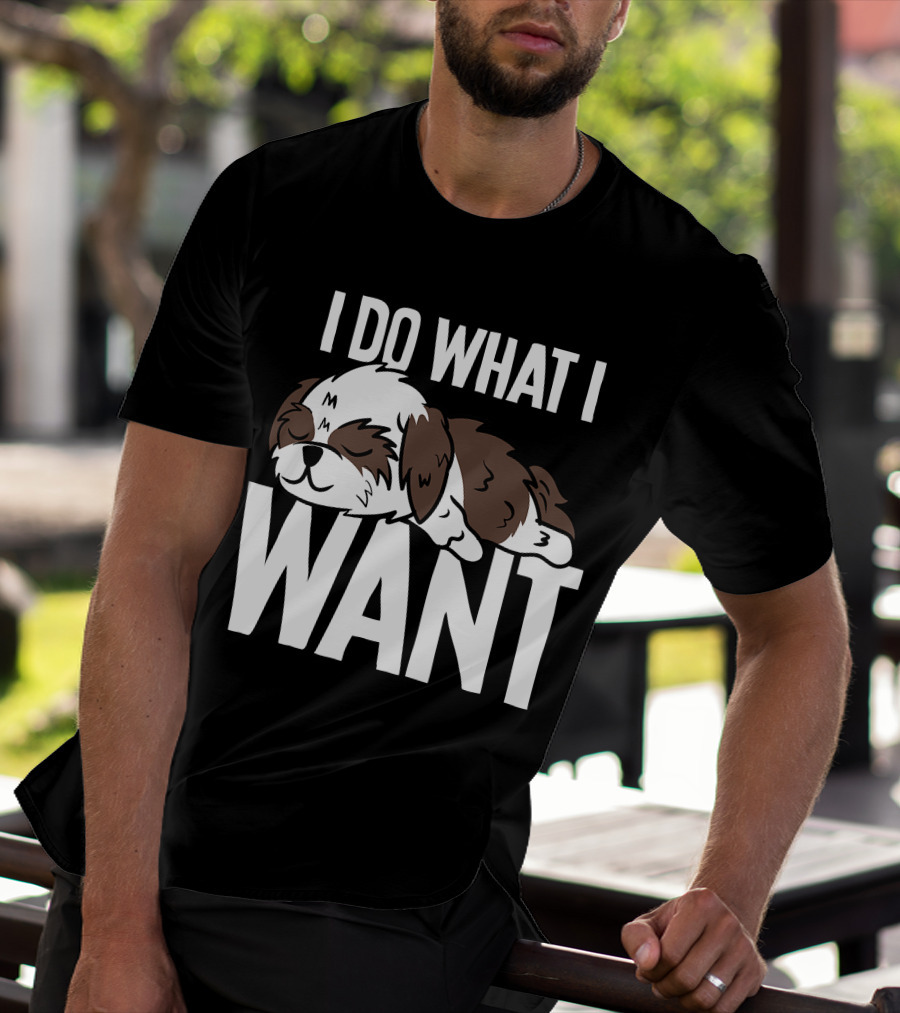 Shih Tzu I Do What I Want Funny Puppy T-Shirt
