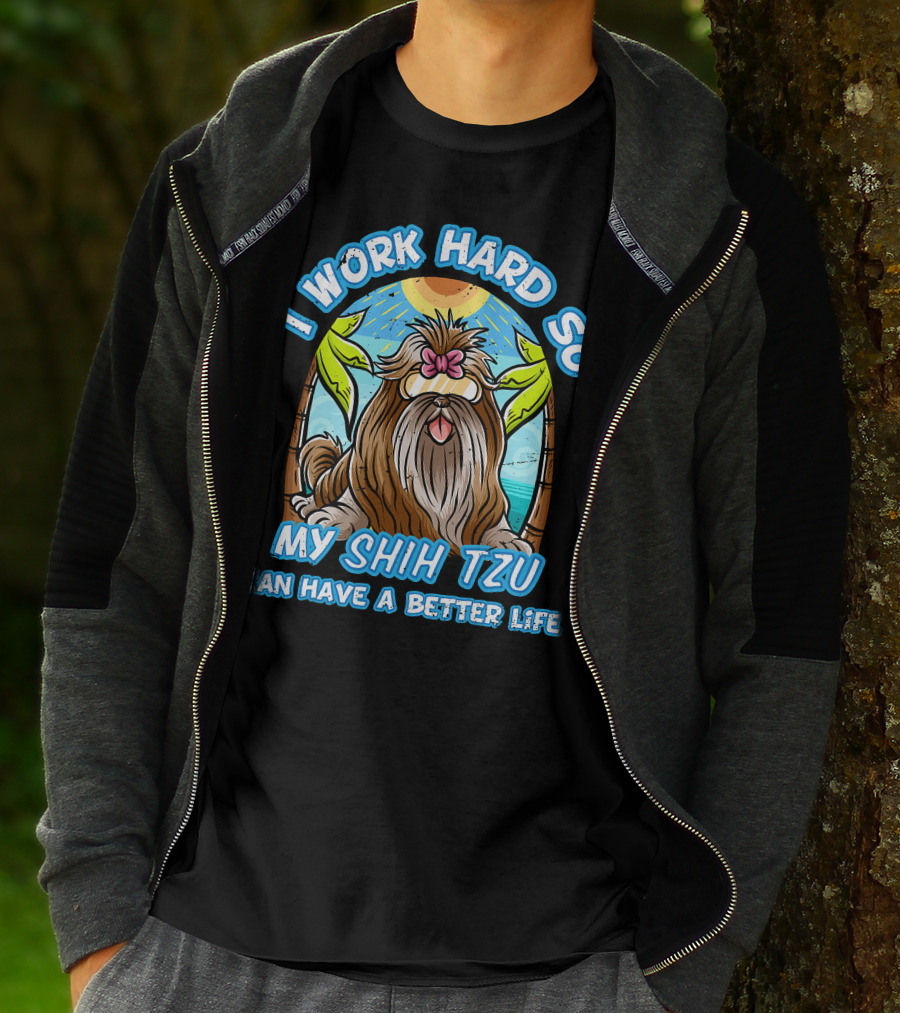 I Work Hard So My Shih Tzu Can Have A Better Life With Beach Scene T-Shirt