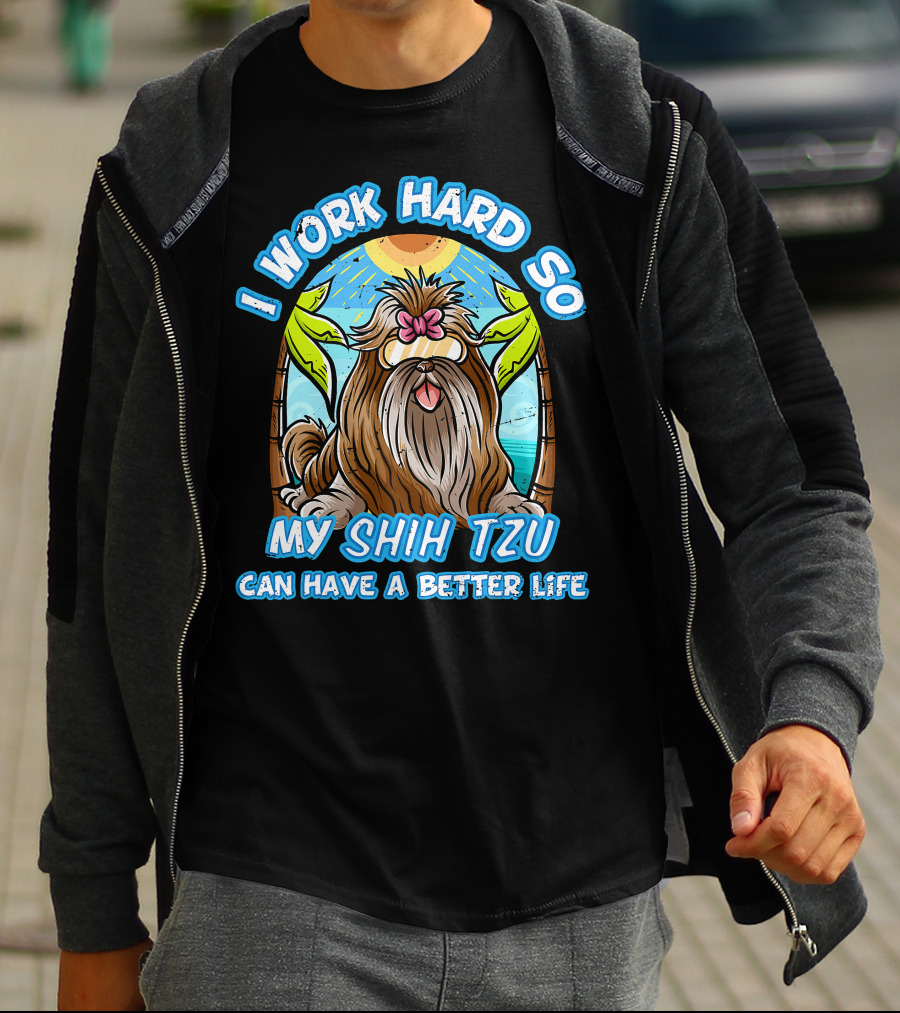 I Work Hard So My Shih Tzu Can Have A Better Life With Beach Scene T-Shirt