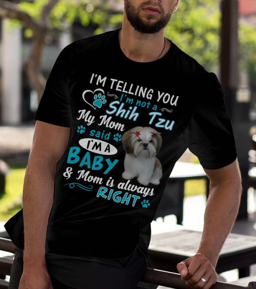 I'm Not A Shih Tzu Said Baby Right T-Shirt