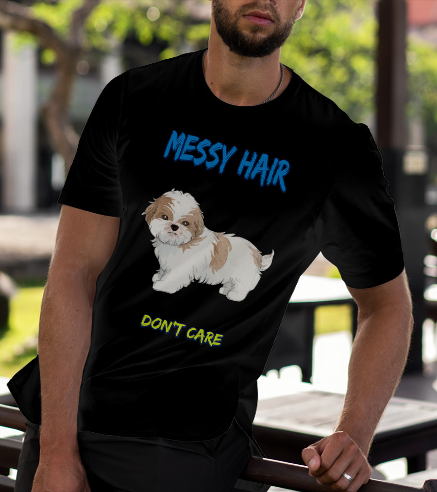 MESSY HAIR DON'T CARE Cute Puppy T-Shirt