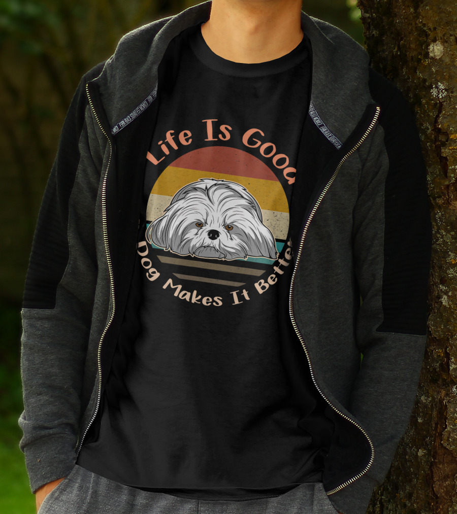 Life Is Good A Dog Makes It Better Shih Tzu T-Shirt