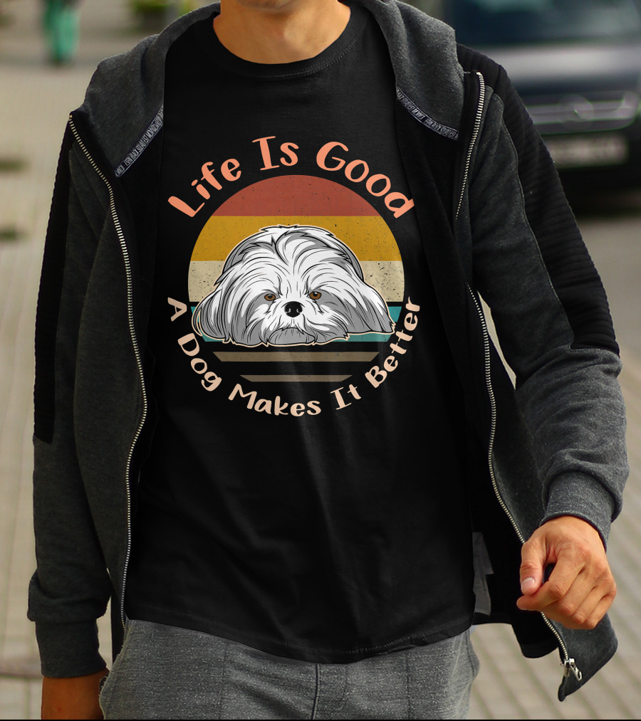 Life Is Good A Dog Makes It Better Shih Tzu T-Shirt
