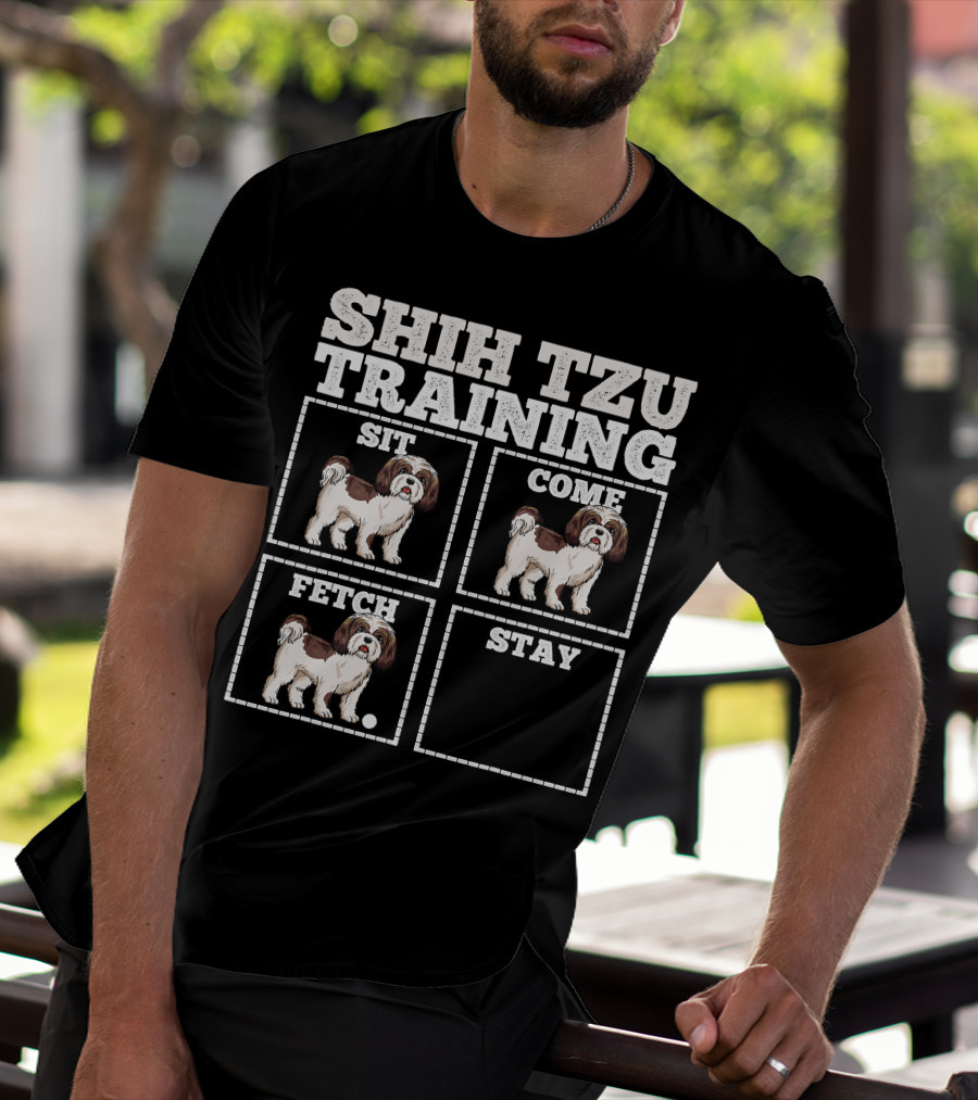 Shih Tzu Training Sit Come Fetch Stay T-Shirt