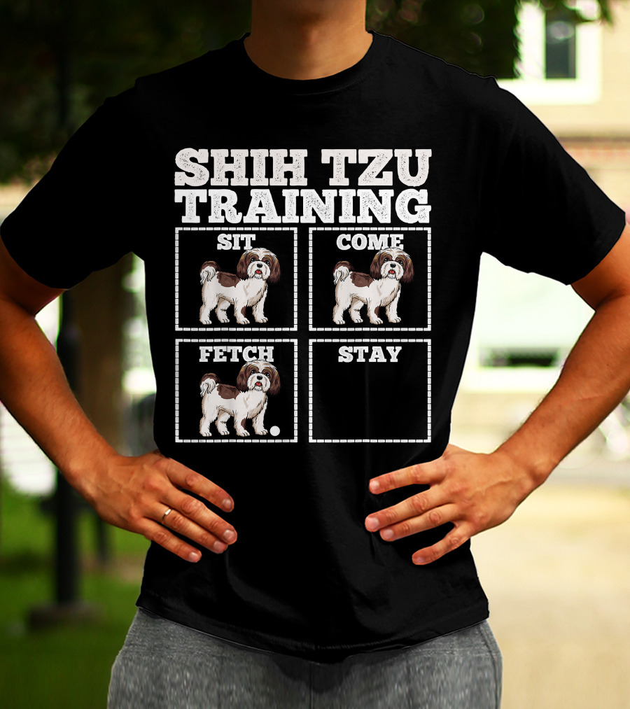 Shih Tzu Training Sit Come Fetch Stay T-Shirt