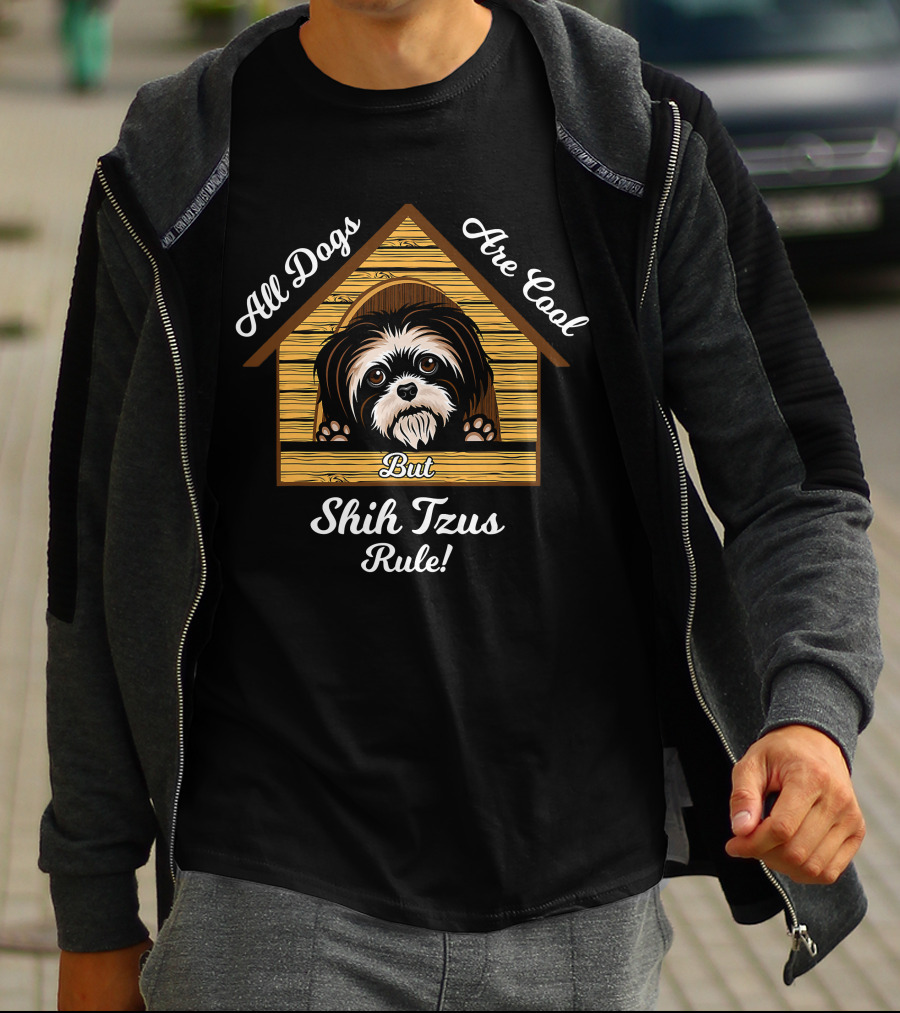 Shih Tzu Dogs Are Cool Shih Tzus Rule But T-Shirt