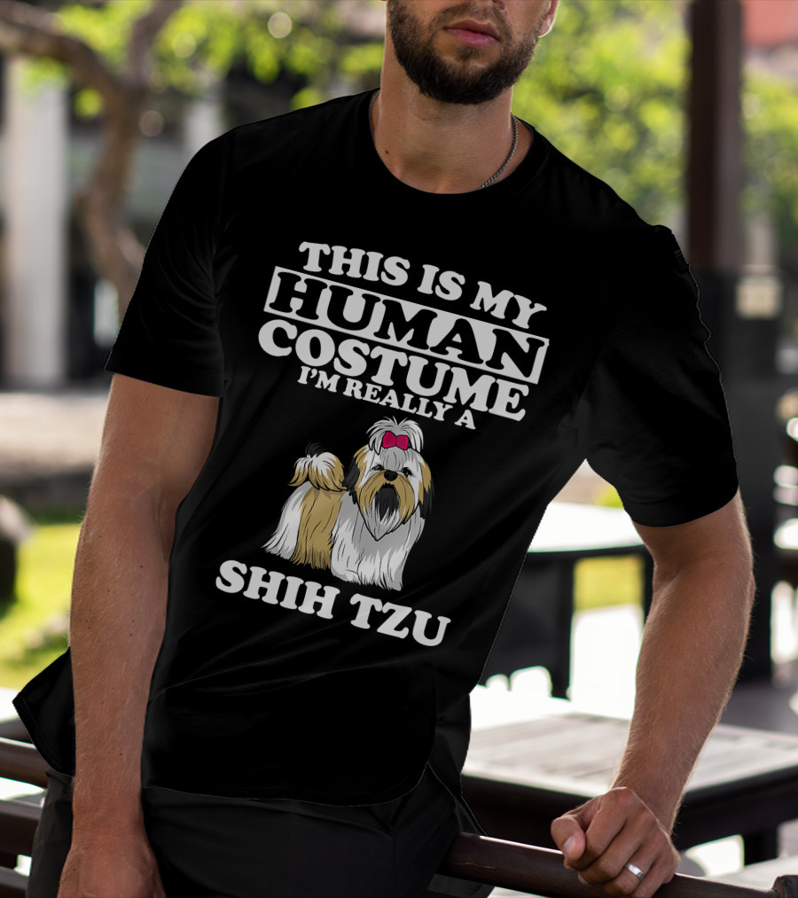 This Is My Human Costume I'm Really A Shih Tzu Dog With Cute Shih Tzu T-Shirt