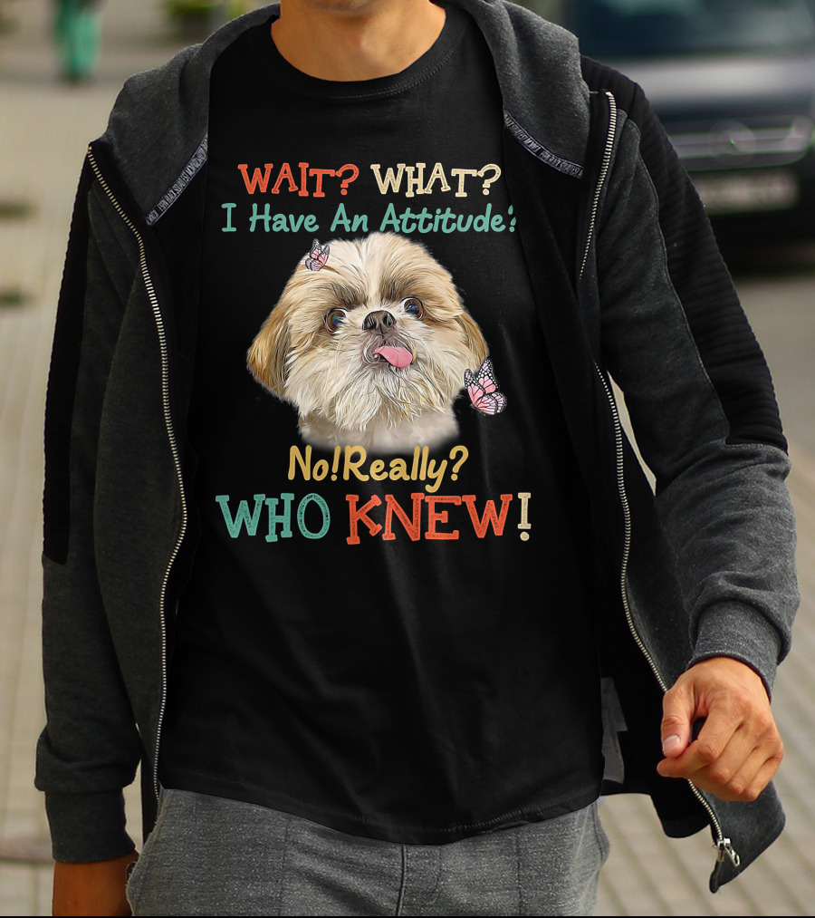 Wait What I Have An Attitude No Really Who Knew Dog Tongue Out Butterflies T-Shirt