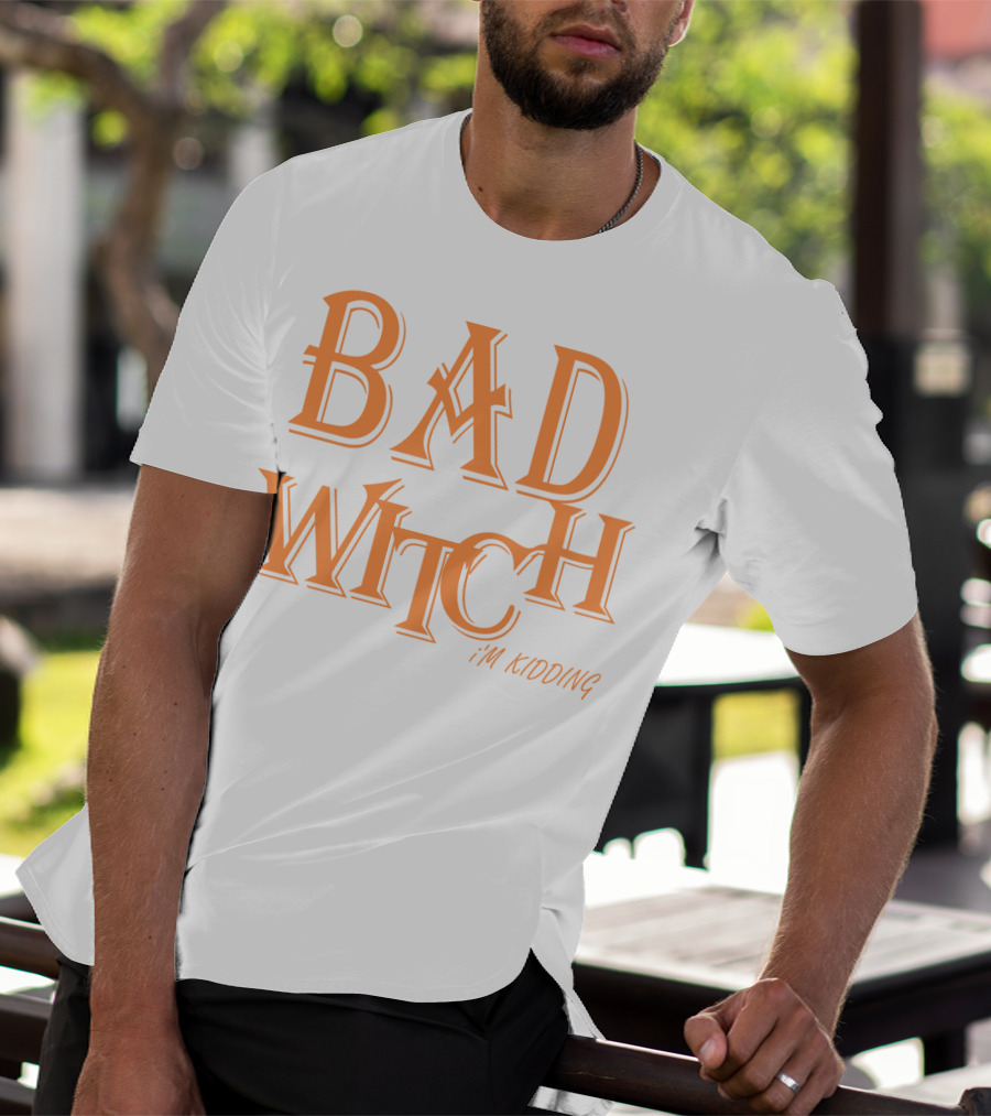 Bad Witch I'm Kidding Funny Halloween Couple T-Shirt